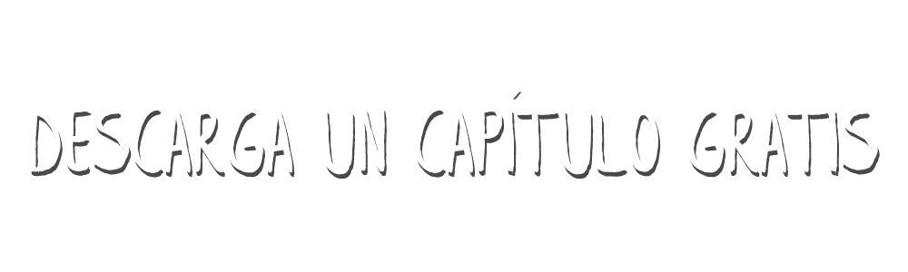 Descarga un Capitulo Gratis Descarga un Capitulo Gratis
